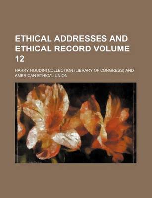 Book cover for Ethical Addresses and Ethical Record Volume 12