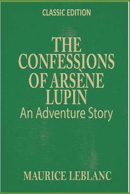 Book cover for THE CONFESSIONS OF ARSENE LUPIN An Adventure Story