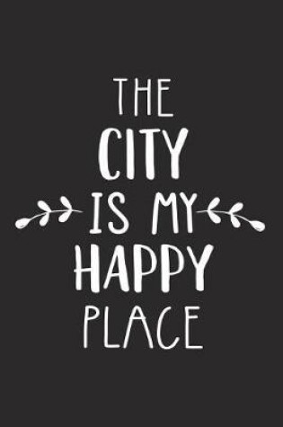 Cover of The City Is My Happy Place