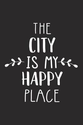 Book cover for The City Is My Happy Place