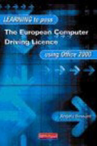 Cover of Learning to Pass European Computer Driving Licence Using Office 2000 2nd ed