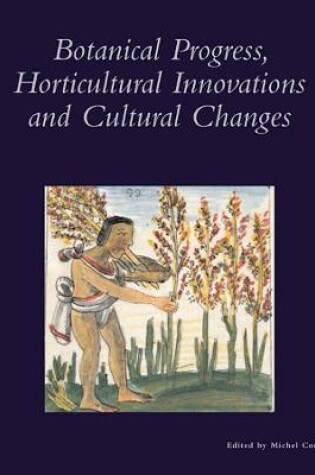 Cover of Botanical Progress, Horticultural Innovations and Cultural Changes