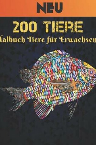 Cover of 200 Tiere Malbuch Neu Tiere f�r Erwachsene
