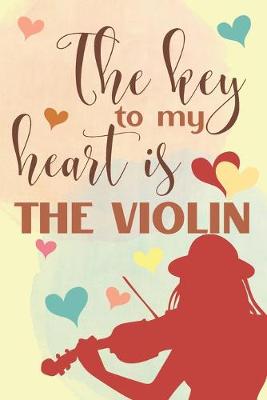 Book cover for The Key To My Heart Is The Violin