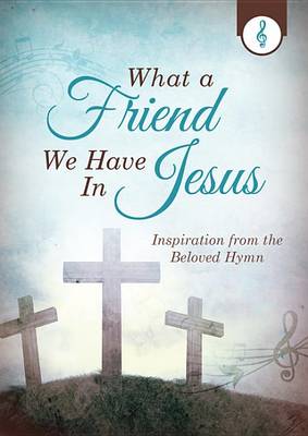 Book cover for What a Friend We Have in Jesus