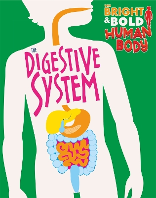 Book cover for The Bright and Bold Human Body: The Digestive System
