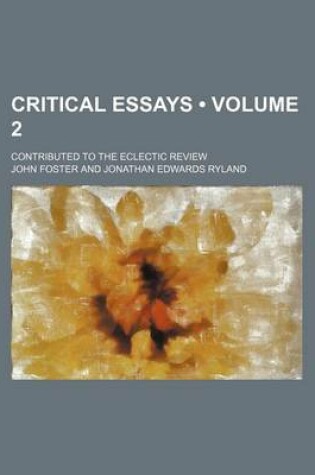 Cover of Critical Essays (Volume 2); Contributed to the Eclectic Review