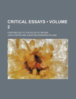 Book cover for Critical Essays (Volume 2); Contributed to the Eclectic Review