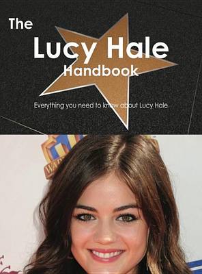 Book cover for The Lucy Hale Handbook - Everything You Need to Know about Lucy Hale