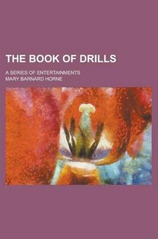 Cover of The Book of Drills; A Series of Entertainments