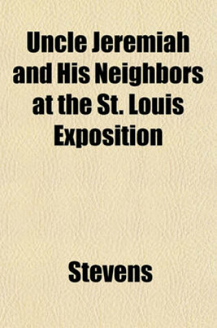 Cover of Uncle Jeremiah and His Neighbors at the St. Louis Exposition