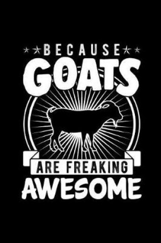 Cover of Because Goats Are Freaking Awesomw