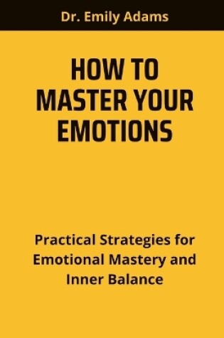 Cover of How to Master Your Emotions