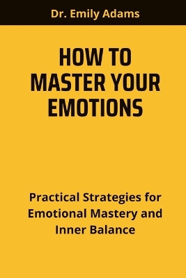 Book cover for How to Master Your Emotions