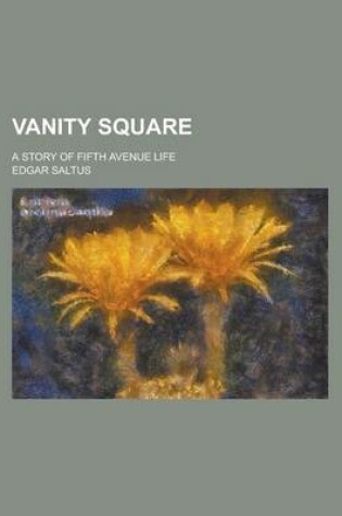 Cover of Vanity Square; A Story of Fifth Avenue Life
