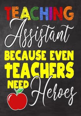 Book cover for Teaching Assistant Because Even Teachers Need Heroes