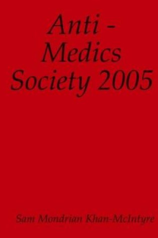 Cover of The Anti-Medic Society 2005