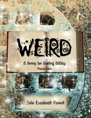 Book cover for Weird: A Henry Ian Darling Oddity: Missive One