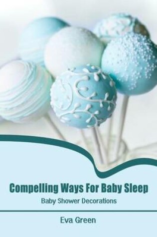 Cover of Compelling Ways for Baby Sleep