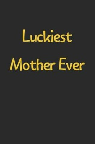 Cover of Luckiest Mother Ever