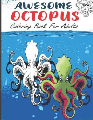 Book cover for Awesome Octopus Coloring Book For Adults