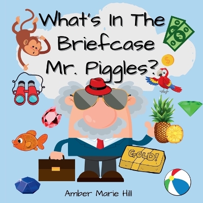 Book cover for What's In The Briefcase Mr. Piggles?