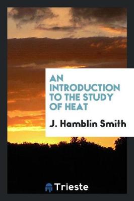 Book cover for An Introduction to the Study of Heat