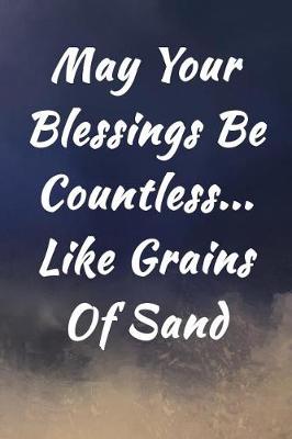 Book cover for May Your Blessings Be Countless... Like Grains Of Sand