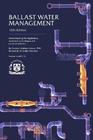 Cover of Ballast Water Management Understanding the regulations, treatment technologies and practical operation - 12th Edition