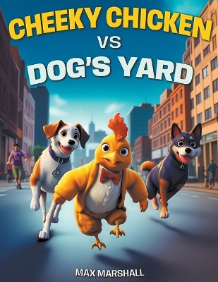 Book cover for Cheeky Chicken vs Dog's Yard