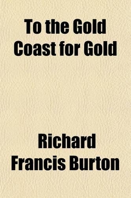 Book cover for To the Gold Coast for Gold (Volume 2); A Personal Narrative