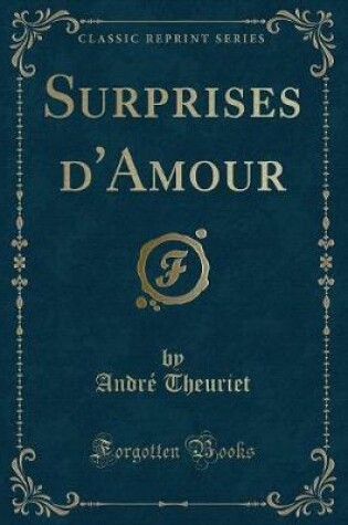 Cover of Surprises d'Amour (Classic Reprint)