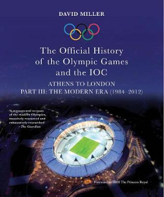 Book cover for The Official History of the Olympic Games and the IOC - Part III: The Modern Era (1984-2012)