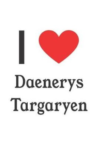 Cover of I Love Daenerys Targaryen