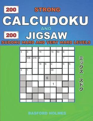 Book cover for 200 Strong Calcudoku and 200 Jigsaw Sudoku. Hard and very hard levels.