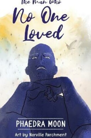 Cover of The Man Who No One Loved