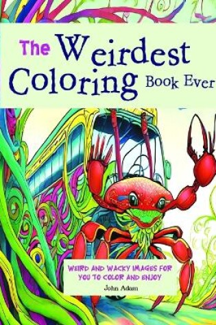 Cover of The Weirdest Coloring Book Ever