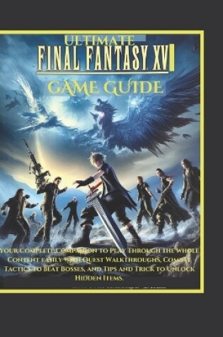 Cover of Ultimate Final Fantasy XVI Game Guide