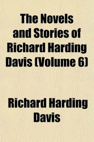 Cover of The Novels and Stories of Richard Harding Davis (Volume 6)