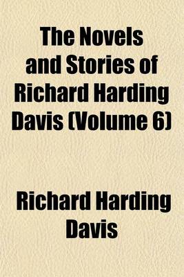 Book cover for The Novels and Stories of Richard Harding Davis (Volume 6)