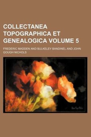 Cover of Collectanea Topographica Et Genealogica Volume 5