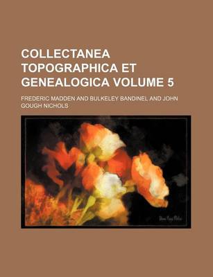 Book cover for Collectanea Topographica Et Genealogica Volume 5