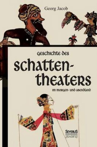 Cover of Geschichte des Schattentheaters im Morgen- und Abendland