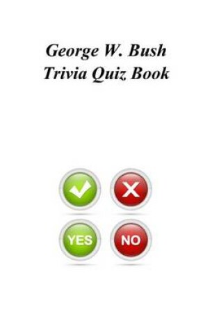 Cover of George W. Bush Trivia Quiz Book