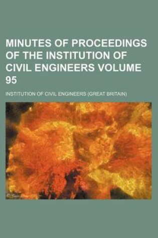Cover of Minutes of Proceedings of the Institution of Civil Engineers Volume 95