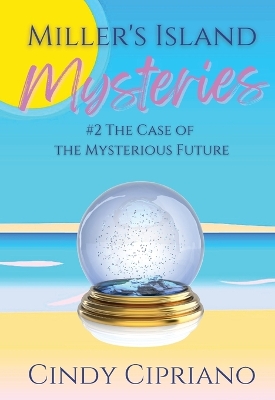 Cover of Miller's Island Mysteries 2 The Case of the Mysterious Future (2)