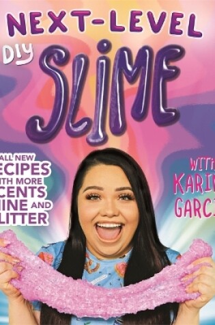 Cover of Karina Garcia's Next-Level DIY Slime