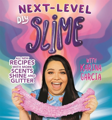 Book cover for Karina Garcia's Next-Level DIY Slime