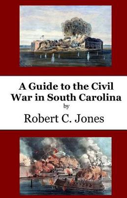 Book cover for A Guide to the Civil War in South Carolina