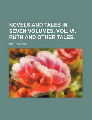 Book cover for Novels and Tales in Seven Volumes. Vol. VI. Ruth and Other Tales